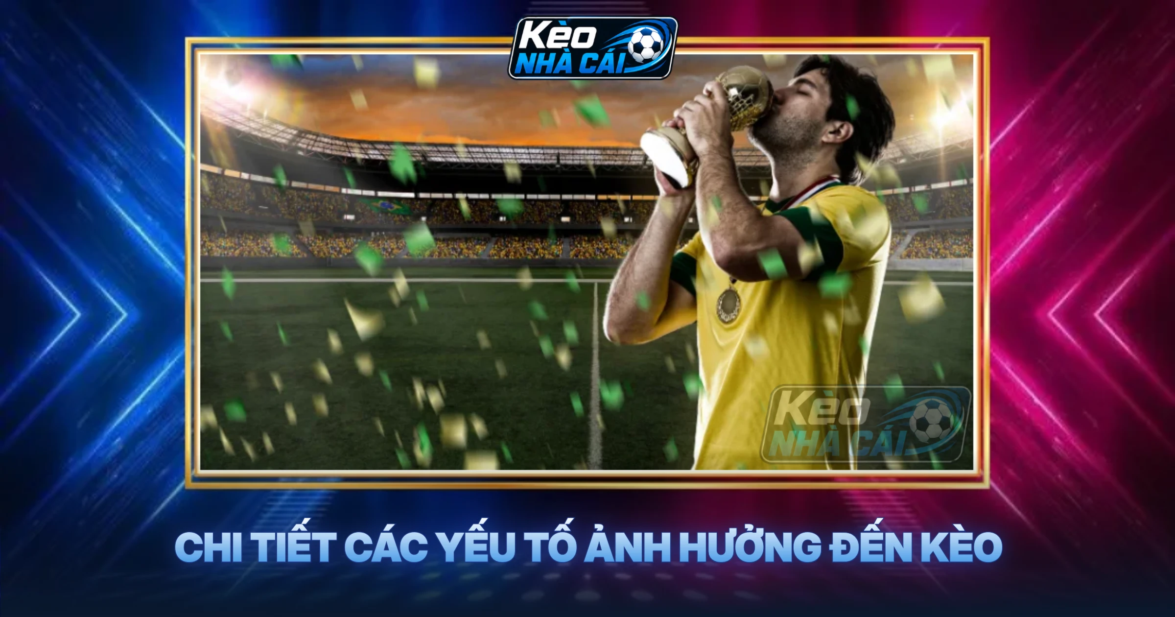 Chi Tiết Các Yếu Tố Ảnh Hưởng Đến Kèo