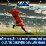 Chiến Thuật Soi Kèo Bóng Đá Hiệu Quả Từ Chuyên Gia Lâu Năm