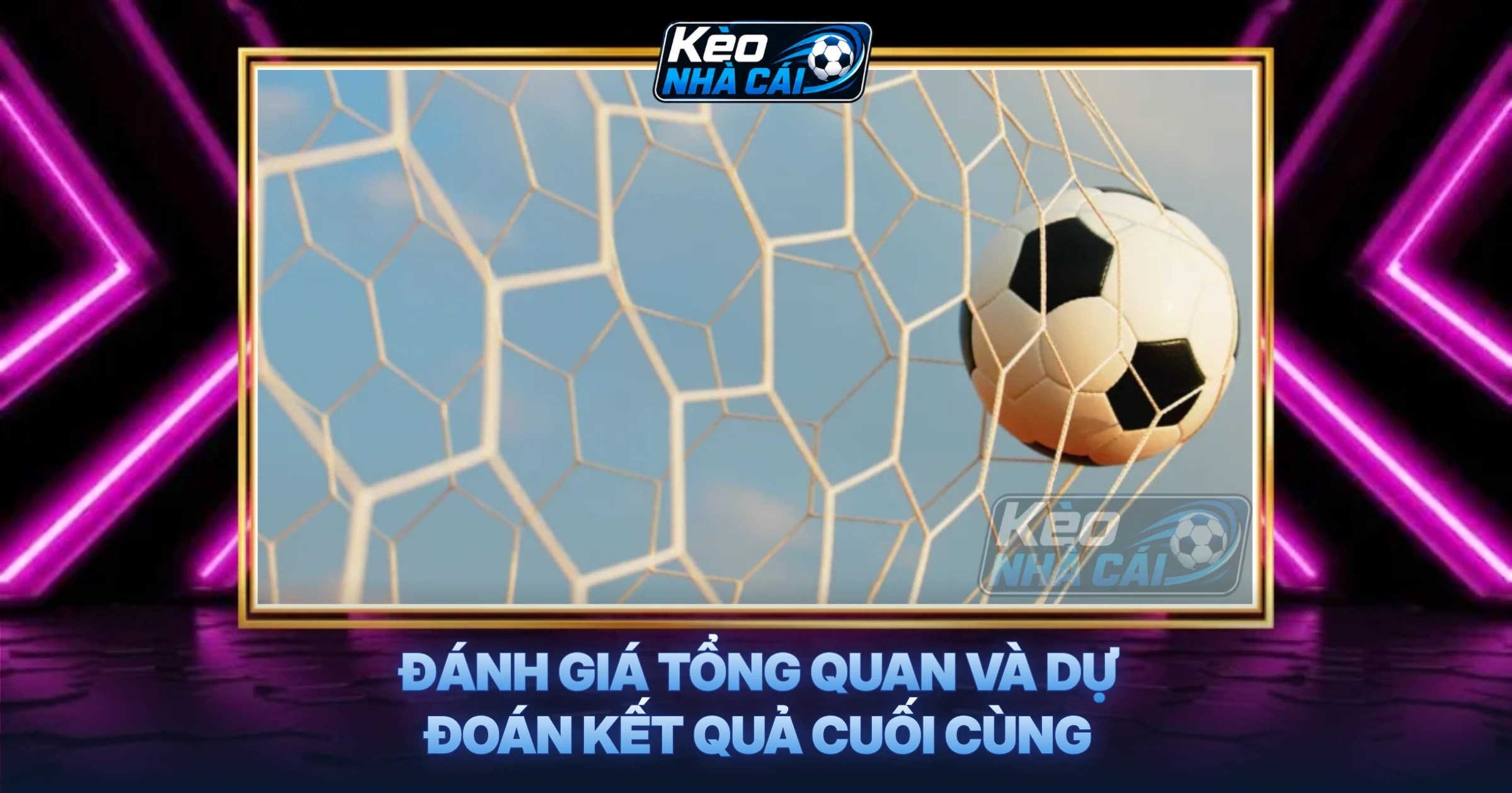 Đánh Giá Tổng Quan Và Dự Đoán Kết Quả Cuối Cùng