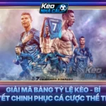 Giải Mã Bảng Tỷ Lệ Kèo - Bí Quyết Chinh Phục Cá Cược Thể Thao