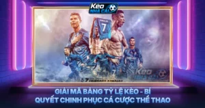 Giải Mã Bảng Tỷ Lệ Kèo - Bí Quyết Chinh Phục Cá Cược Thể Thao