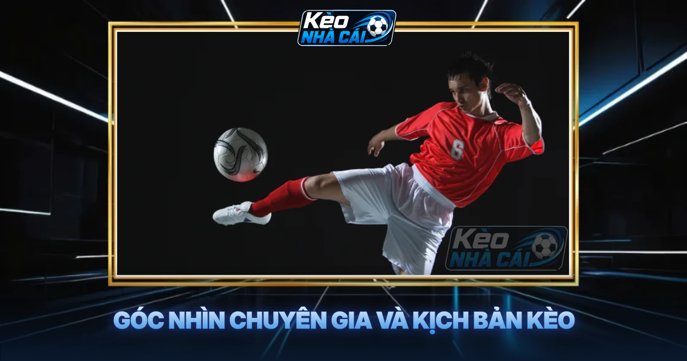 Góc Nhìn Chuyên Gia Và Kịch Bản Kèo
