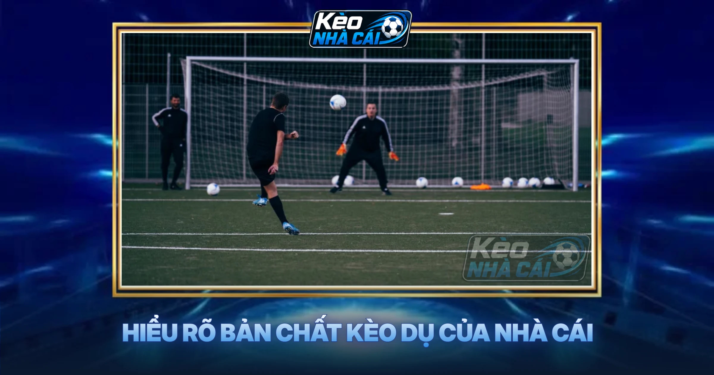 Hiểu Rõ Bản Chất Kèo Dụ Của Nhà Cái