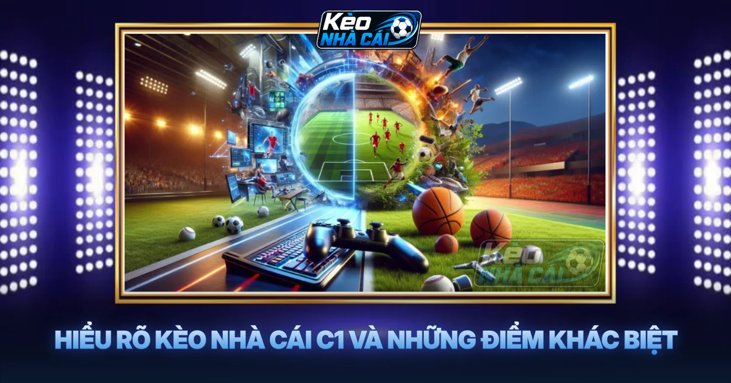 Hiểu Rõ Kèo Nhà Cái C1 và Những Điểm Khác Biệt