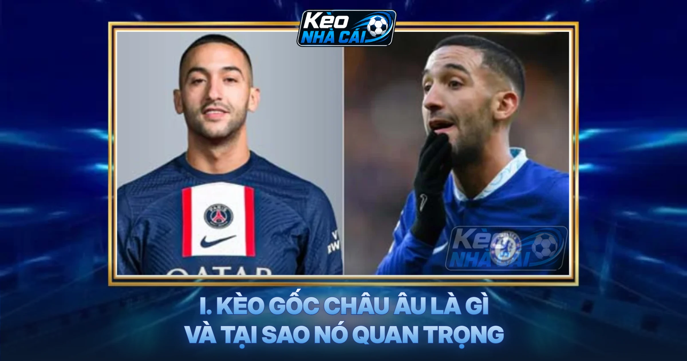 I. Kèo Gốc Châu Âu Là Gì Và Tại Sao Nó Quan Trọng