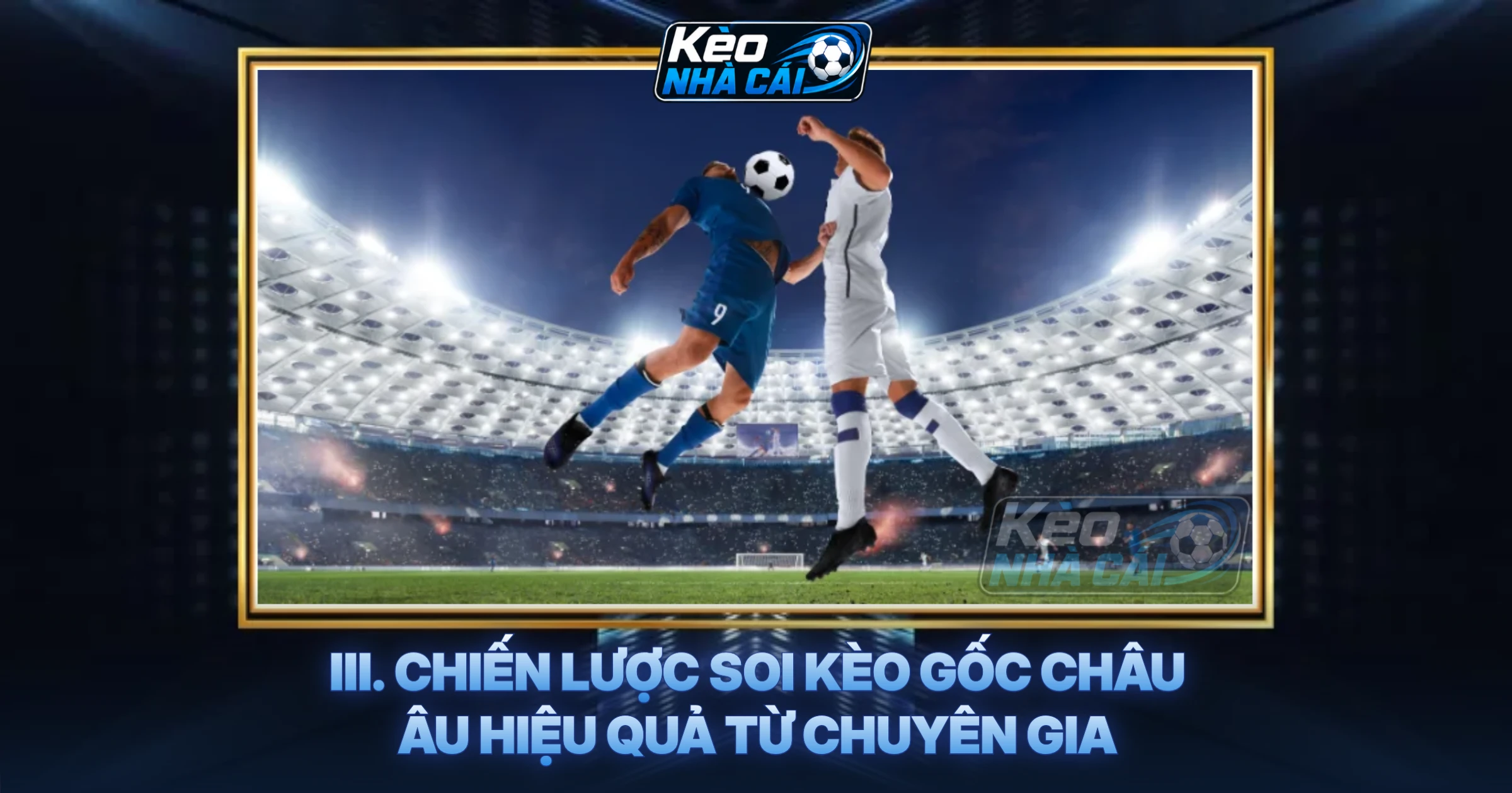 III. Chiến Lược Soi Kèo Gốc Châu Âu Hiệu Quả Từ Chuyên Gia