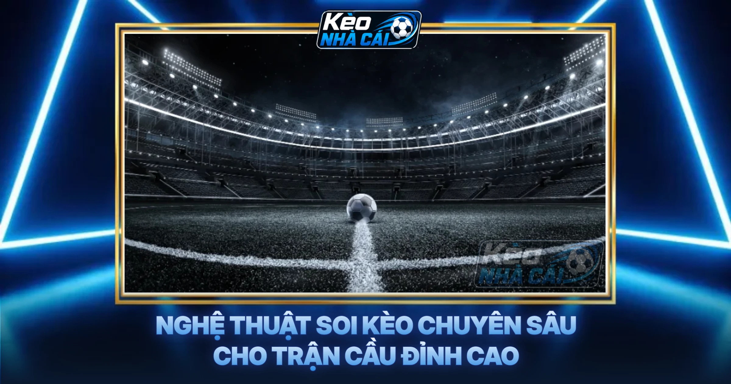 Nghệ Thuật Soi Kèo Chuyên Sâu Cho Trận Cầu Đỉnh Cao