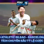 Soi Kèo Athletic Bilbao - Barcelona: Phân Tích Chuyên Sâu Tỷ Lệ Cược