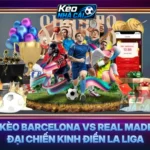 Soi Kèo Barcelona vs Real Madrid - Đại Chiến Kinh Điển La Liga