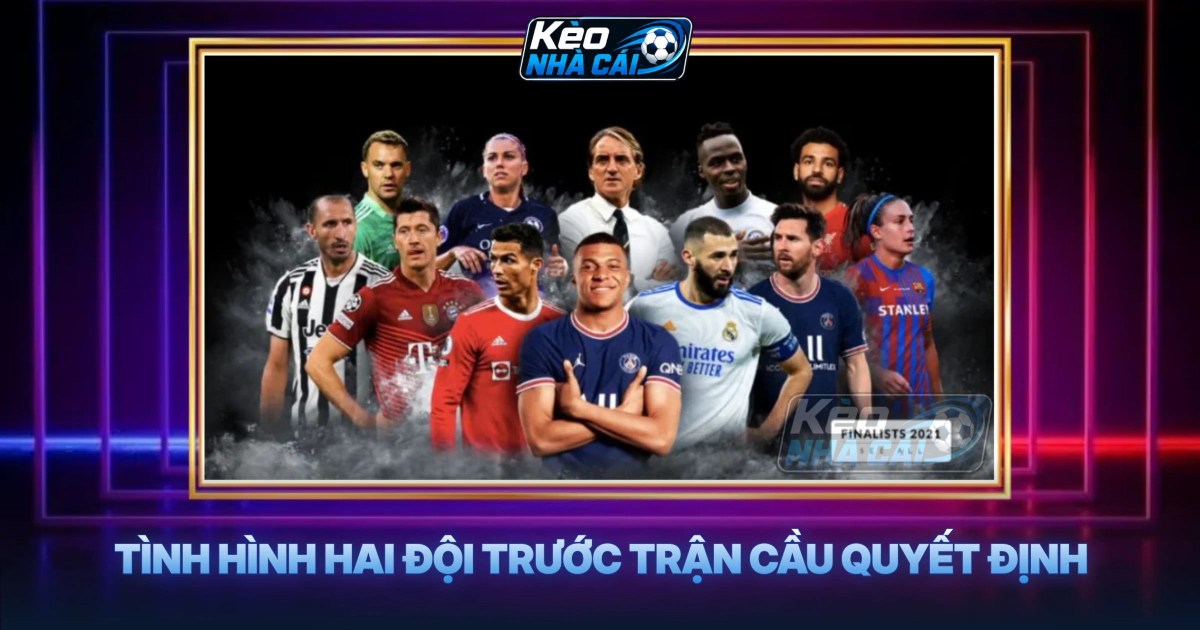 Tình Hình Hai Đội Trước Trận Cầu Quyết Định