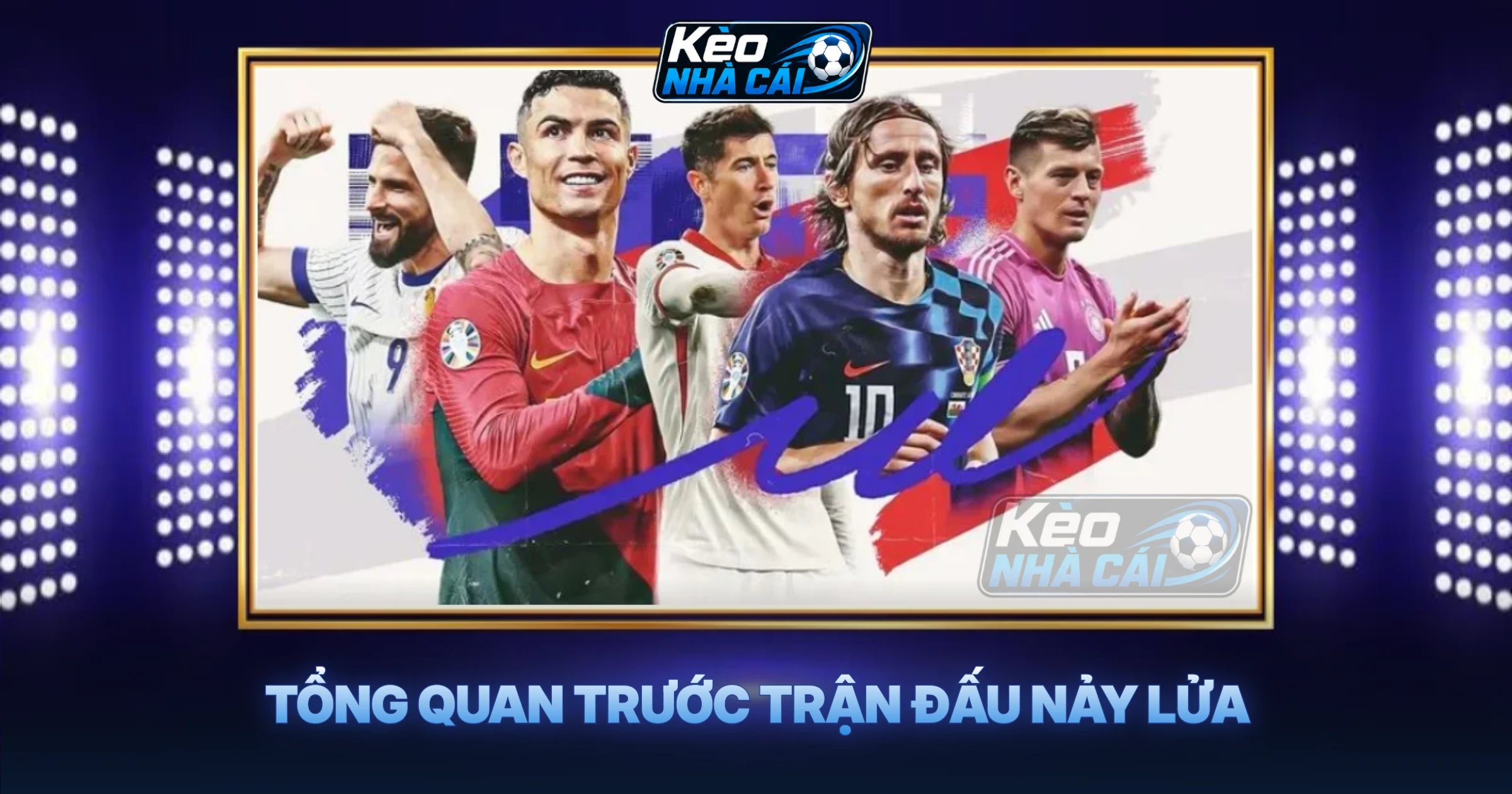 Tổng Quan Trước Trận Đấu Nảy Lửa